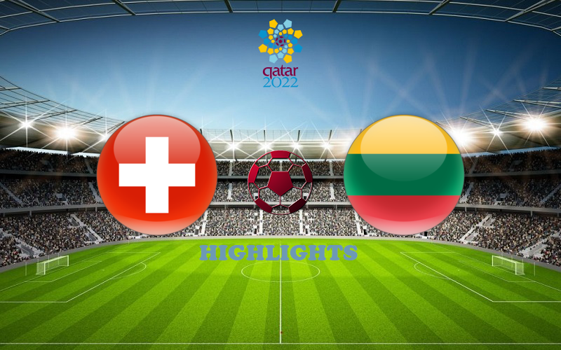 Швейцария - Литва Швейцария - Литва обзор 28.03.2021 ЧМ-2022